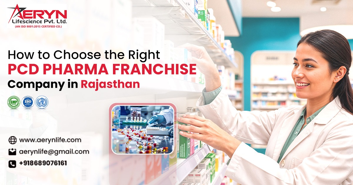 How to Choose the Right PCD Pharma Franchise Company in Rajasthan?